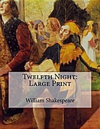 Twelfth Night: Large Print (Paperback)