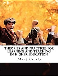 Theories and Practices for Learning and Teaching in Higher Education (Paperback)