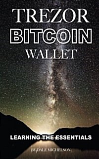 Trezor Bitcoin Wallet: Learning the Essentials (Paperback)