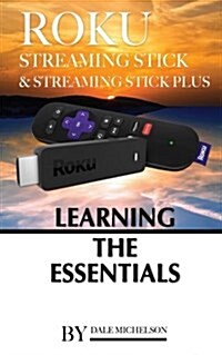 Roku Streaming Stick & Roku Streaming Stick Plus (Paperback)
