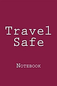 Travel Safe: Notebook (Paperback)