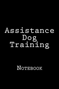 Assistance Dog Training: Notebook (Paperback)