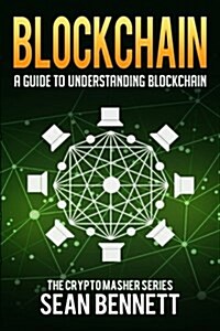Blockchain: A Guide to Understanding Blockchain (Paperback)