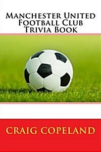 Manchester United Football Club Trivia Book (Paperback)