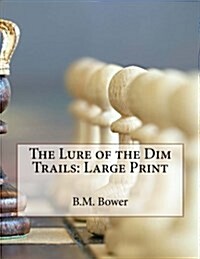 The Lure of the Dim Trails: Large Print (Paperback)