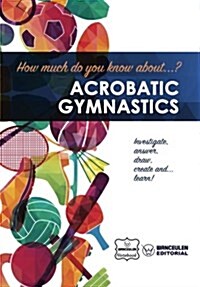 How Much Do You Know About... Acrobatic Gymnastics (Paperback)