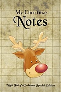 My Christmas Notes: Special Christmas Notebooks & Journals Edition: Notebook/Journal/Diary/Planner/Memory Notebook/Keepsake Book, Designed (Paperback)