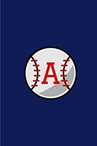 A: Baseball Monogram Initial a Notebook: (6 X 9) Daily Planner, Lined Daily Journal for Writing, 100 Pages, Durable Mat (Paperback)