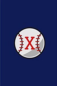 X: Baseball Monogram Initial x Notebook: (6 X 9) Daily Planner, Lined Daily Journal for Writing, 100 Pages, Durable Mat (Paperback)