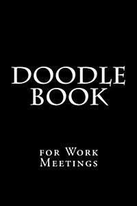 Doodle Book for Work Meetings: Blank Sketch Book (Paperback)
