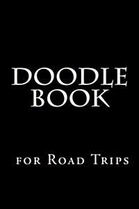 Doodle Book for Road Trips: Blank Sketch Book (Paperback)