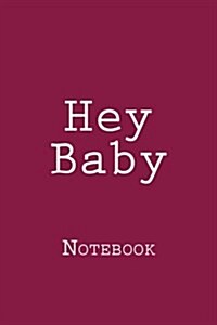 Hey Baby: Notebook (Paperback)