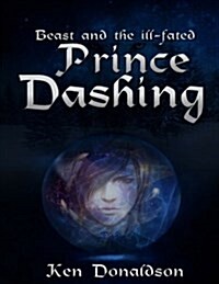 Beast and the Ill-Fated Prince Dashing - Large Print Edition (Paperback)