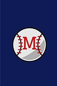 M: Baseball Monogram Initial m Notebook: (6 X 9) Daily Planner, Lined Daily Journal for Writing, 100 Pages, Durable Mat (Paperback)