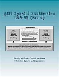 Nist Special Publication 800-53 (REV 4): Security and Privacy Controls for Federal Information Systems and Organizations (Paperback)