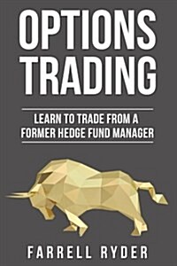 Options Trading: Learn to Trade from a Former Hedge Fund Manager (Paperback)