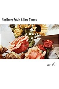 Sunflower Petals & Rose Thorns (Paperback)