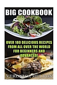 Big Cookbook: Over 180 Delicious Recipes from All Over the World for Beginners and Advanced! (Paperback)