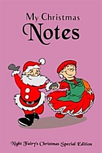 My Christmas Notes: Special Christmas notebooks & journals edition: Notebook/Journal/Diary/Planner/Memory Notebook/Keepsake Book - Size: 6 (Paperback)