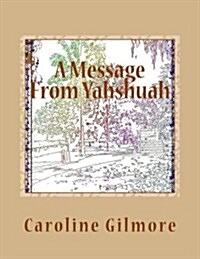 A Message from Yahshuah (Paperback)