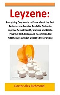 Leyzene: Everything One Needs to Know about the Best Testosterone Booster Available Online to Improve Sexual Health, Stamina an (Paperback)