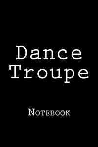 Dance Troupe: Notebook (Paperback)