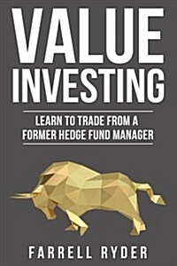 Value Investing: Learn to Trade from a Former Hedge Fund Manager (Paperback)