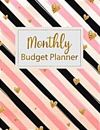 Monthly Budget Planner: Golden Hearts and Stripes Weekly Expense Tracker Bill Organizer Notebook Business Money Personal Finance Journal Plann (Paperback)