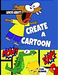 Create a Cartoon: Comic Book Creator Blank Art Journal with Templates (Paperback)