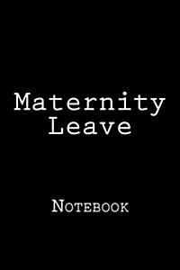 Maternity Leave: Notebook (Paperback)