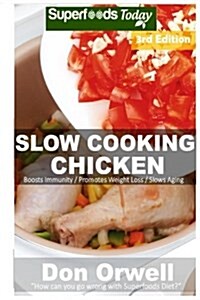 Slow Cooking Chicken: Over 50+ Low Carb Slow Cooker Chicken Recipes, Dump Dinners Recipes, Quick & Easy Cooking Recipes, Antioxidants & Phyt (Paperback)