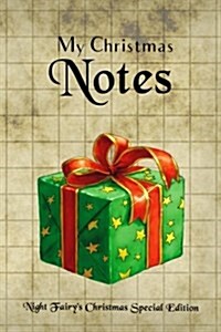 My Christmas Notes: Special Christmas notebooks & journals edition: Notebook/Journal/Diary/Planner/Memory Notebook/Keepsake Book - Size: 6 (Paperback)