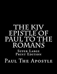 The KJV Epistle of Paul to the Romans: Super Large Print Edition (Paperback)