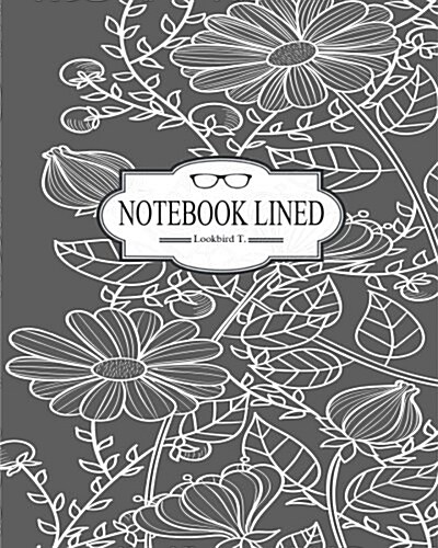 Notebook: Drawn-Floral V1: Notebook Journal Diary, 120 pages, 8 x 10 (Notebook Lined, Blank No Lined) (Paperback)