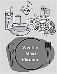Weekly Meal Planner: It Doesnt Lock You Into a Boring Routine, Rather Its a Framework That Allows You to Still Be Spontaneous 8.5x11 Inch (Paperback)