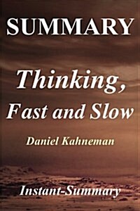 Summary - Thinking, Fast and Slow: : By Daniel Kahneman (Paperback)