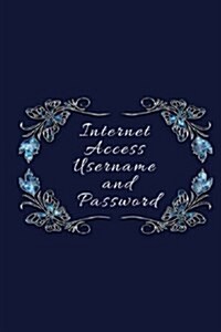 Internet Access Username and Password: Keep All Your Password Information Together and Secure 6x9 Inch (Paperback)