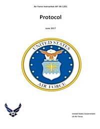 Air Force Instruction AFI 34-1201 Protocol June 2017 (Paperback)