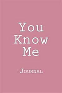 You Know Me: Journal (Paperback)