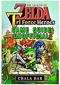 Legend of Zelda Tri Force Heroes Download, Gameplay, ROM, 3ds, Wiki Guide Unofficial (Paperback)