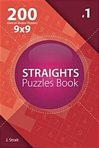 Straights - 200 Hard to Master Puzzles 9x9 (Volume 1) (Paperback)