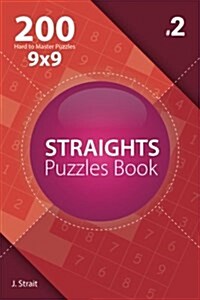 Straights - 200 Hard to Master Puzzles 9x9 (Volume 2) (Paperback)