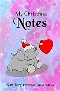 My Christmas Notes: Special Christmas notebooks & journals edition: Notebook/Journal/Diary/Planner/Memory Notebook/Keepsake Book - Size: 6 (Paperback)