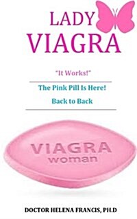 Lady Viagra: The Pink Pill Is Here! Back to Back, It Works! (Paperback)