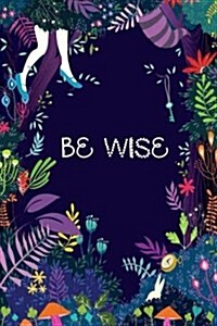 Be wise: Inspirational quote journal, 110 Pages Lined ruled 6x9 Cute Flower Large quote journal to write in your ... for girl (Paperback)