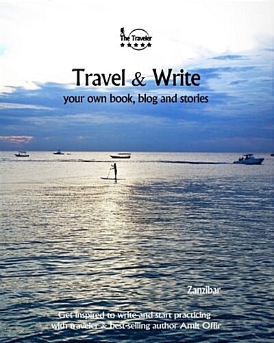 Travel & Write: Your Own Book, Blog and Stories - Zanzibar - Get Inspired to Write and Start Practicing (Paperback)