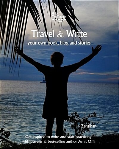 Travel & Write: Your Own Book, Blog and Stories - Zanzibar - Get Inspired to Write and Start Practicing (Paperback)