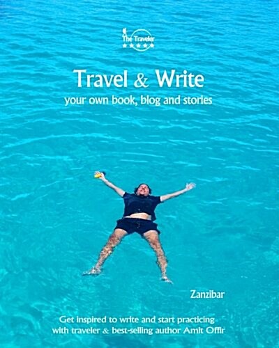 Travel & Write: Your Own Book, Blog and Stories - Zanzibar - Get Inspired to Write and Start Practicing (Paperback)