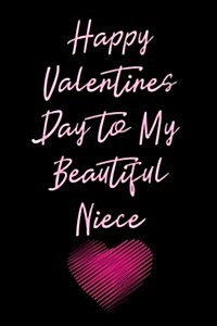Happy Valentines Day to My Beautiful Niece: Blank Lined Journal (Paperback)