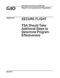 Flight: Tsa Should Take Additional Steps to Determine Program Effectiveness (Paperback)